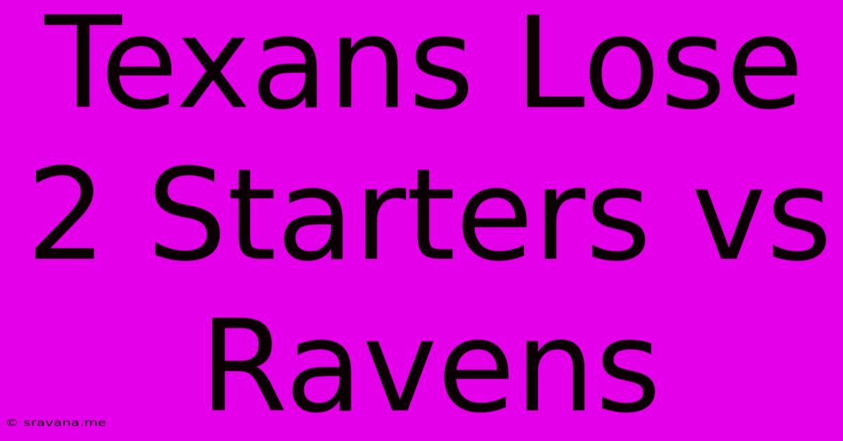 Texans Lose 2 Starters Vs Ravens