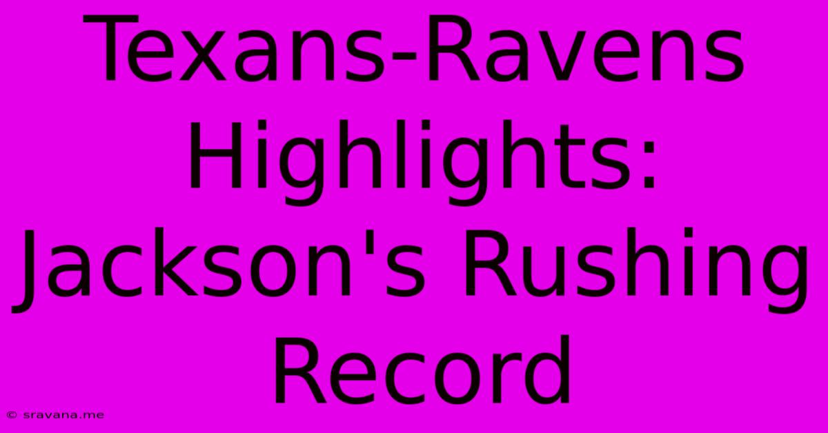 Texans-Ravens Highlights: Jackson's Rushing Record