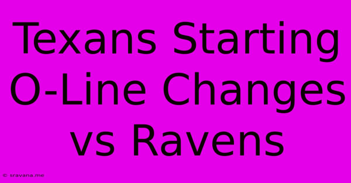 Texans Starting O-Line Changes Vs Ravens