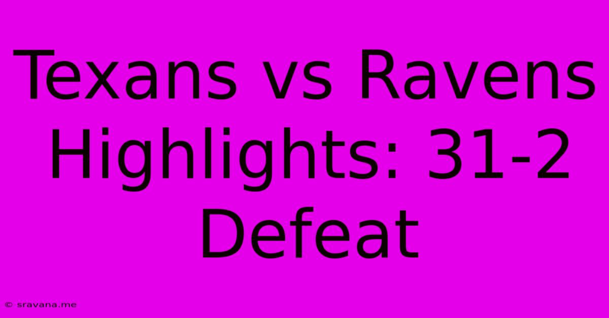 Texans Vs Ravens Highlights: 31-2 Defeat