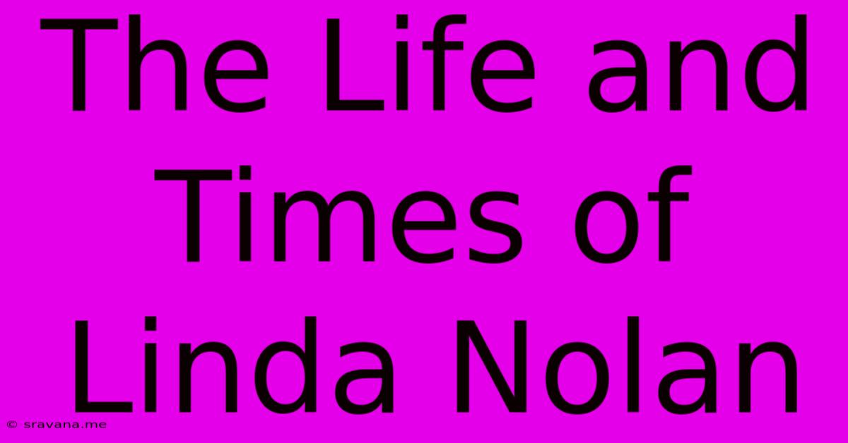 The Life And Times Of Linda Nolan