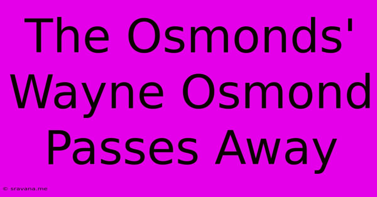 The Osmonds' Wayne Osmond Passes Away