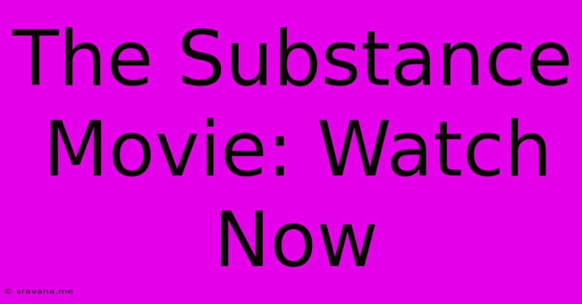 The Substance Movie: Watch Now