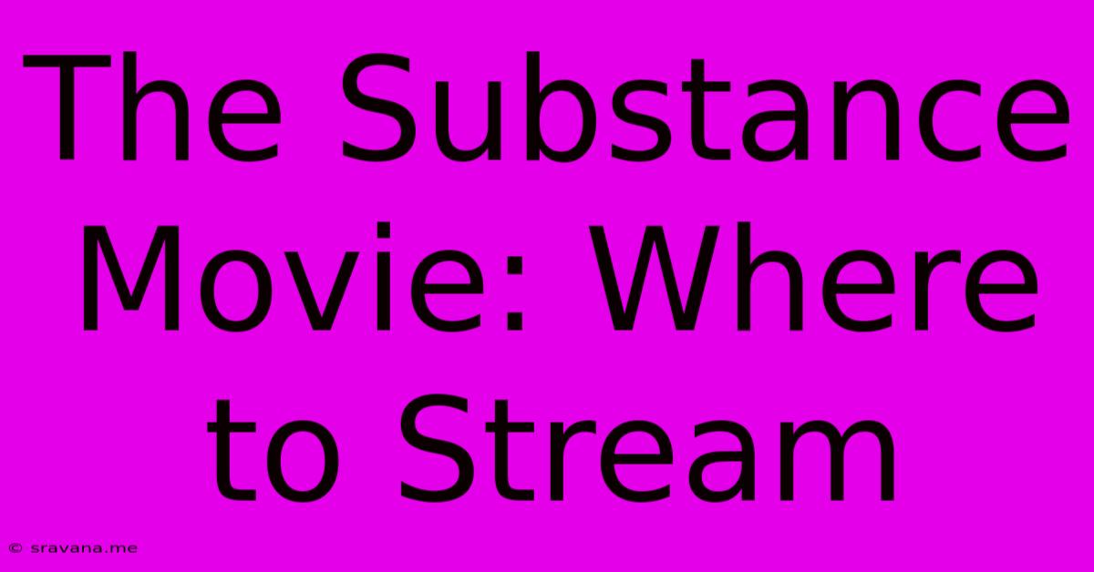 The Substance Movie: Where To Stream