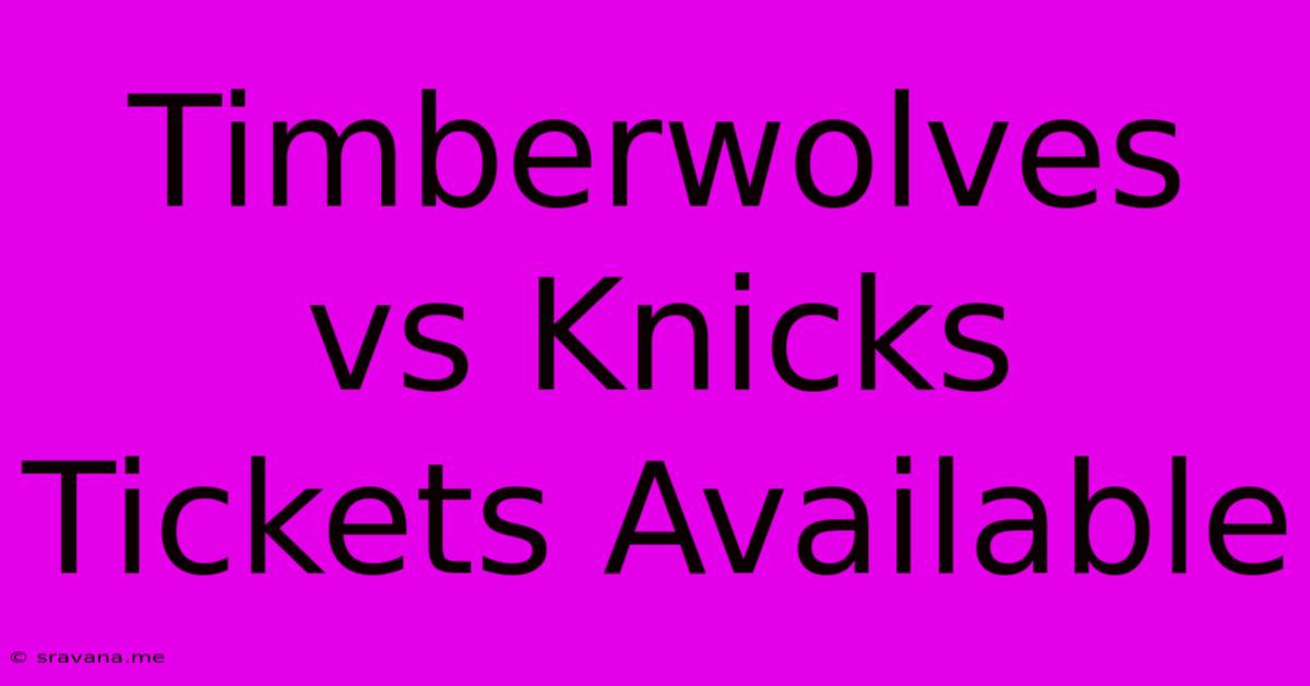 Timberwolves Vs Knicks Tickets Available