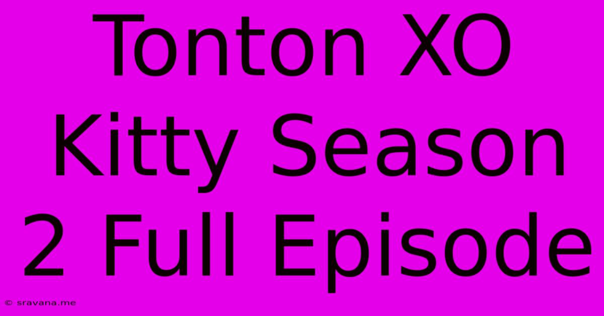 Tonton XO Kitty Season 2 Full Episode