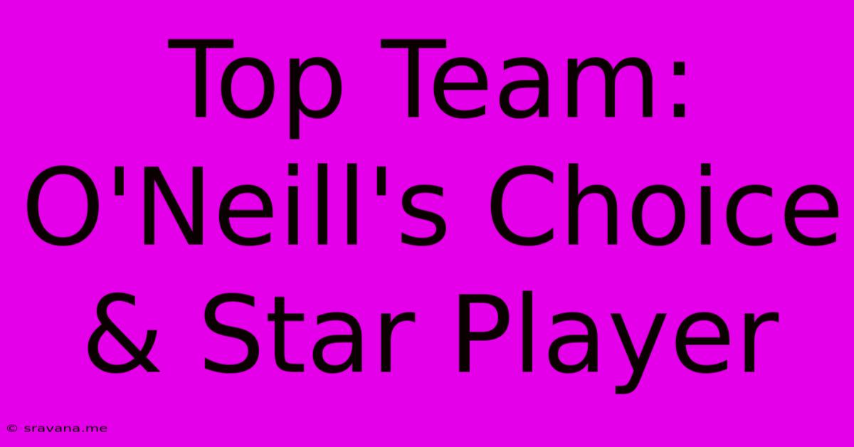 Top Team: O'Neill's Choice & Star Player