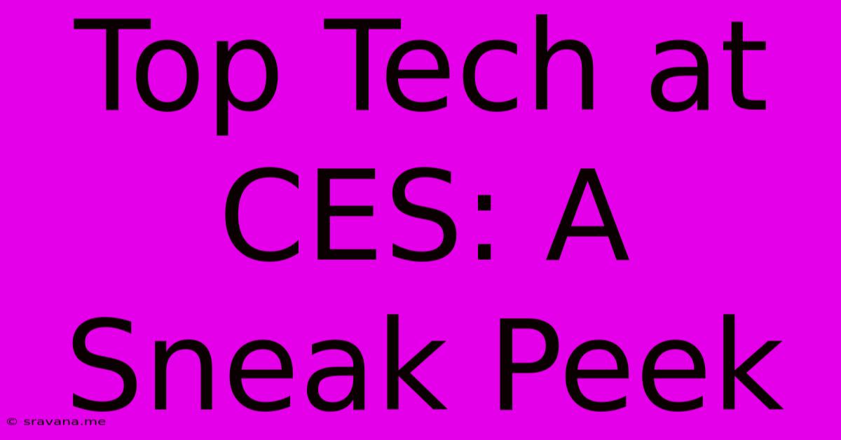 Top Tech At CES: A Sneak Peek