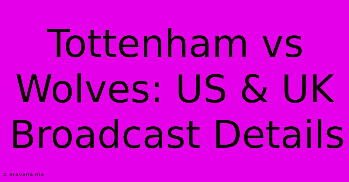 Tottenham Vs Wolves: US & UK Broadcast Details