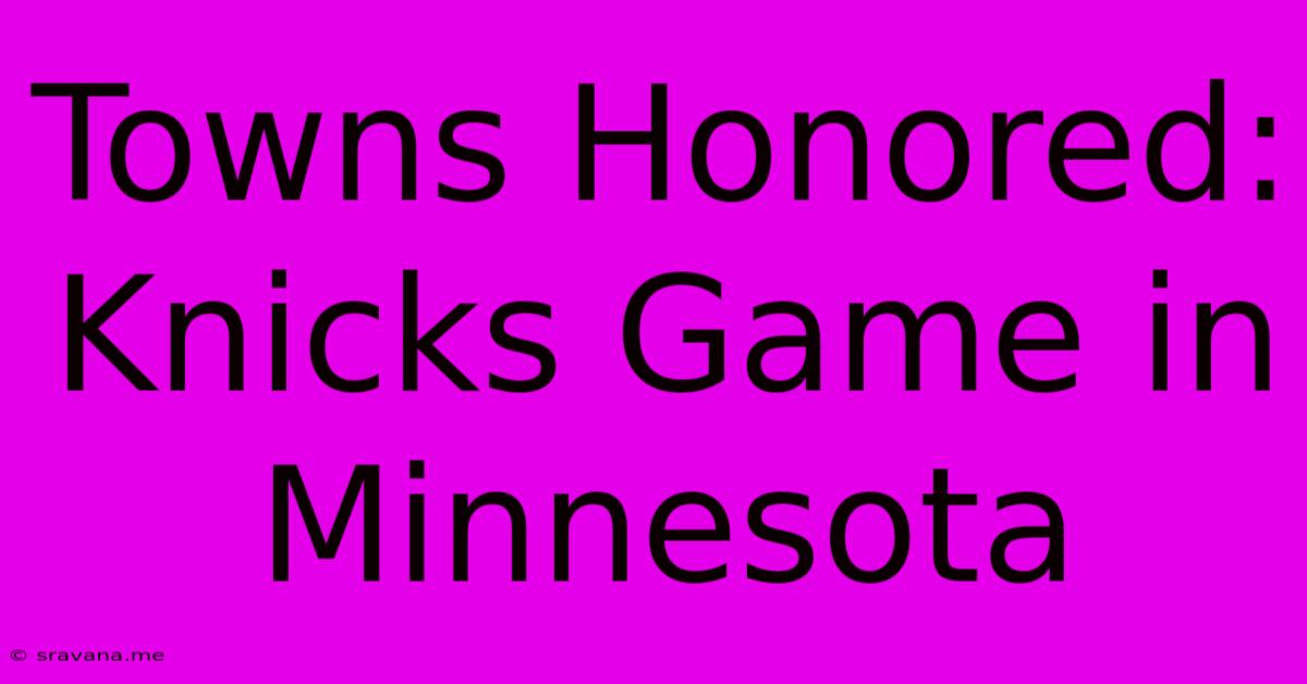 Towns Honored: Knicks Game In Minnesota