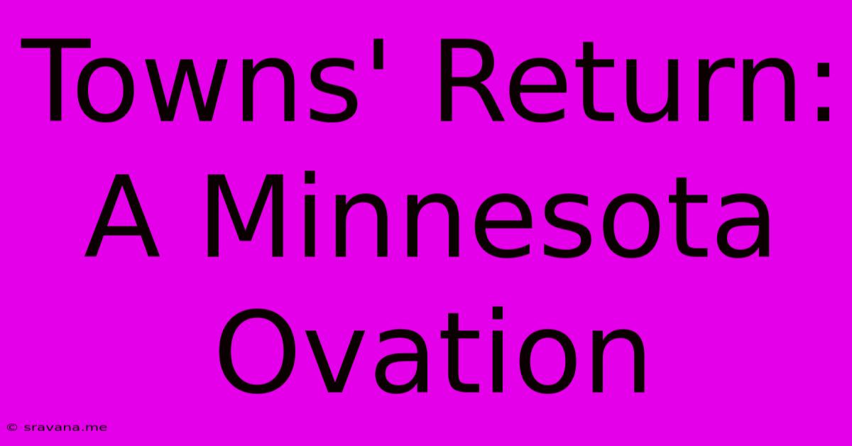 Towns' Return: A Minnesota Ovation