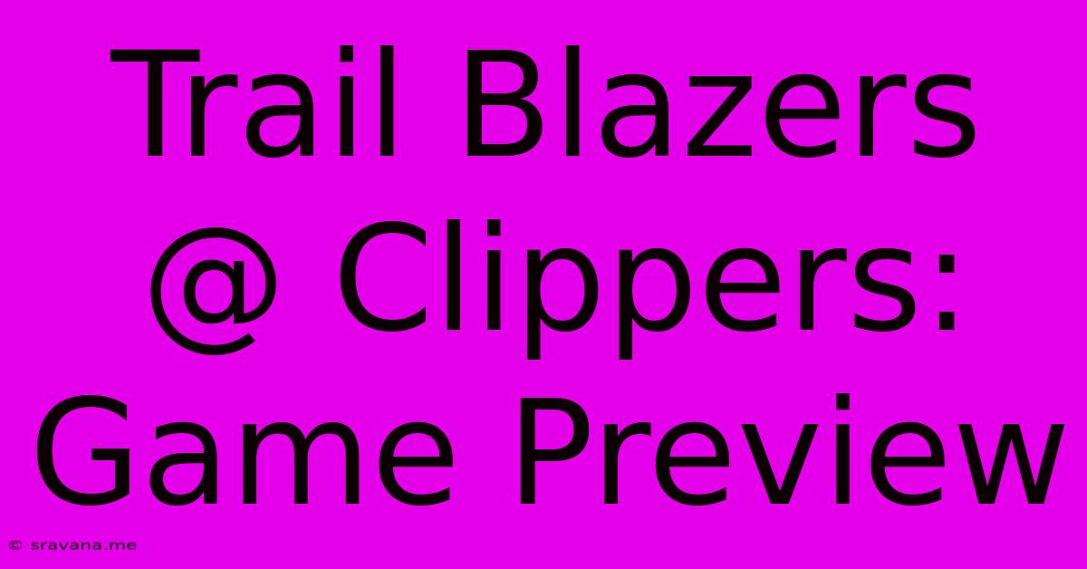 Trail Blazers @ Clippers: Game Preview