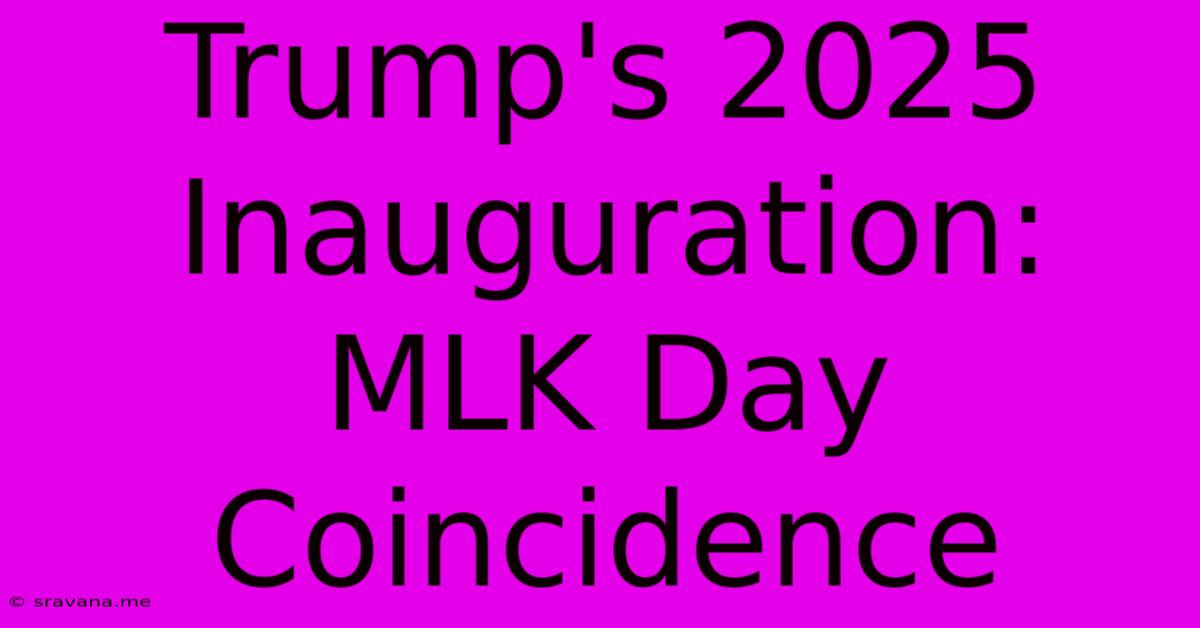 Trump's 2025 Inauguration: MLK Day Coincidence