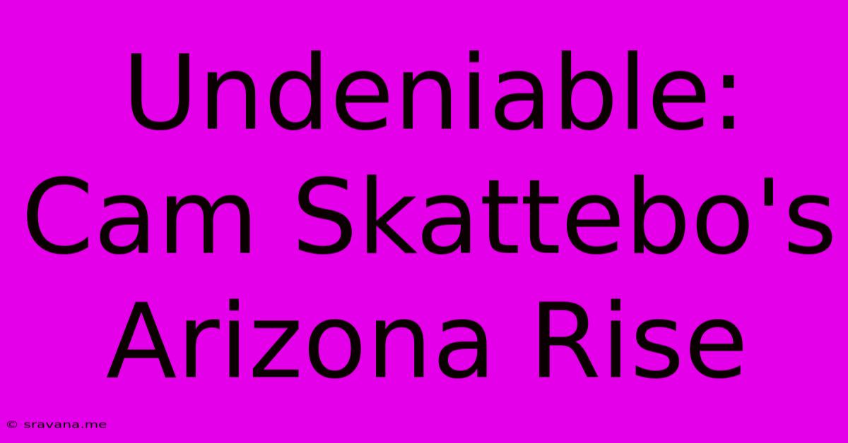 Undeniable: Cam Skattebo's Arizona Rise