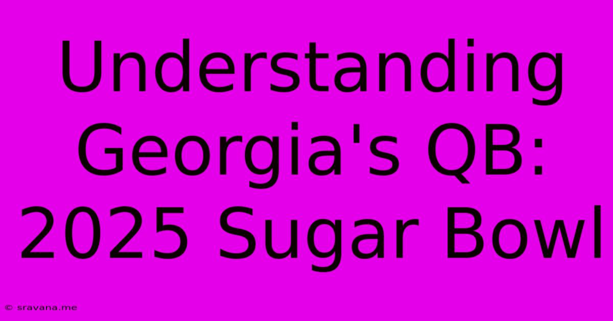 Understanding Georgia's QB: 2025 Sugar Bowl