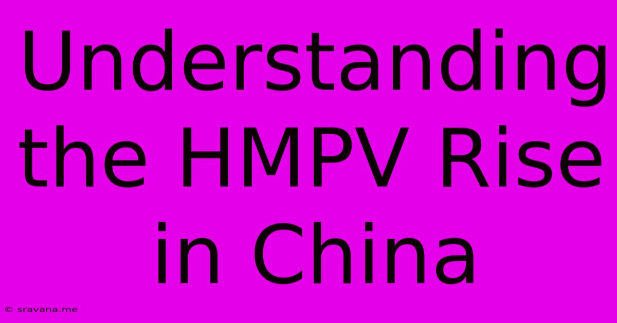 Understanding The HMPV Rise In China