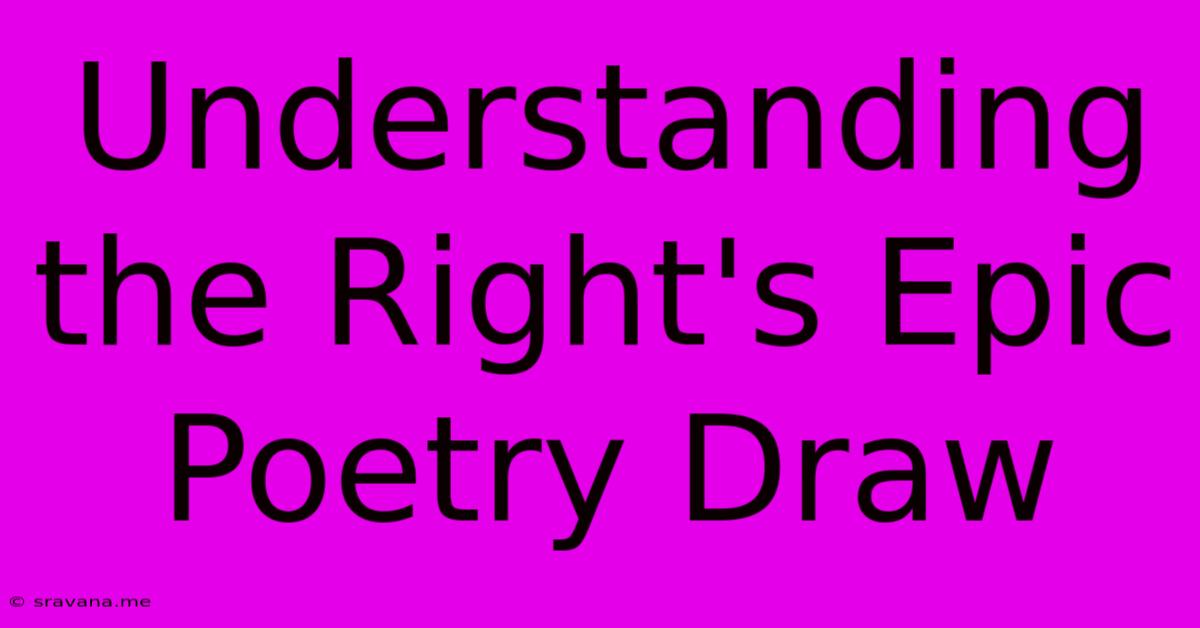 Understanding The Right's Epic Poetry Draw