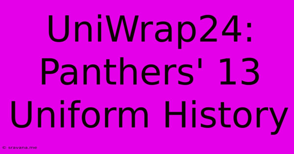 UniWrap24: Panthers' 13 Uniform History