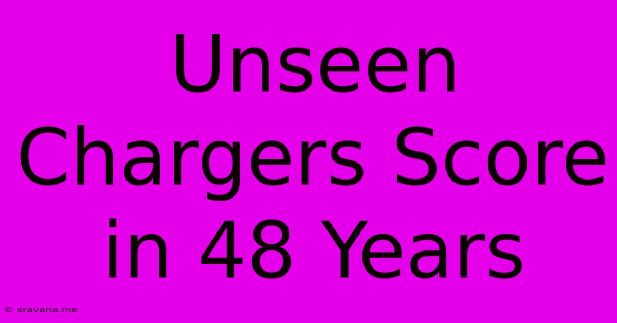 Unseen Chargers Score In 48 Years