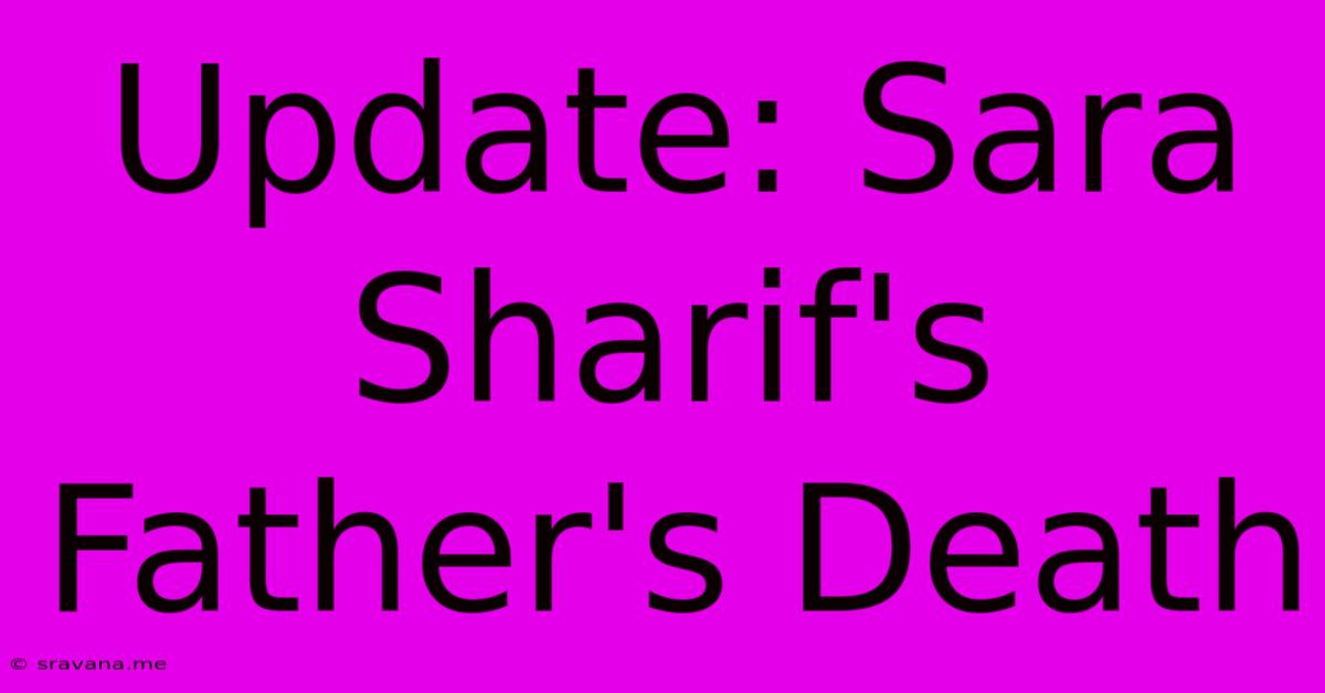 Update: Sara Sharif's Father's Death