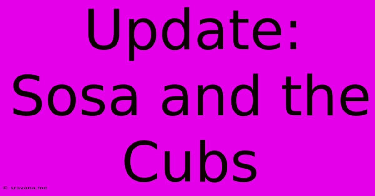 Update: Sosa And The Cubs