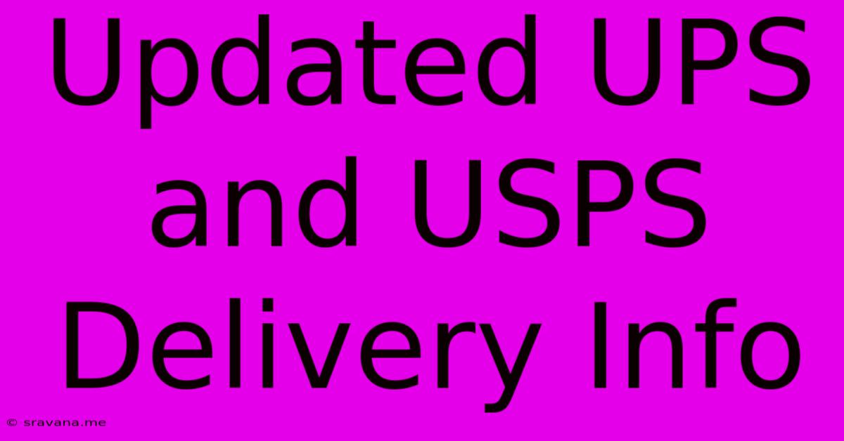 Updated UPS And USPS Delivery Info