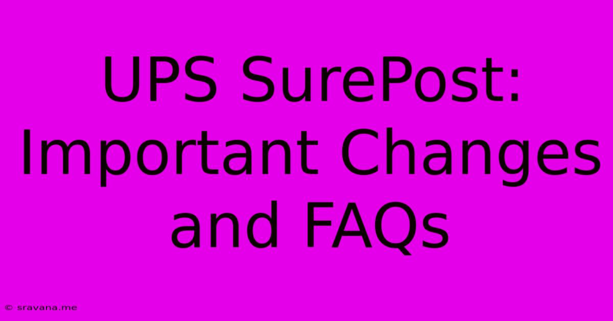 UPS SurePost: Important Changes And FAQs