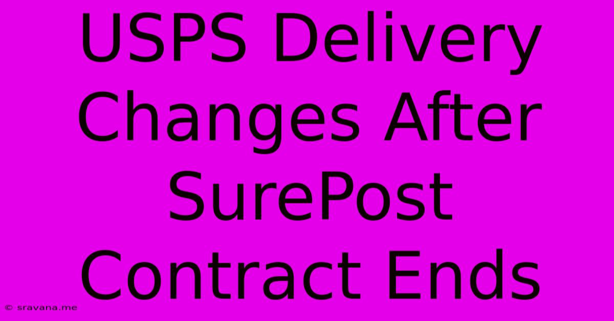 USPS Delivery Changes After SurePost Contract Ends