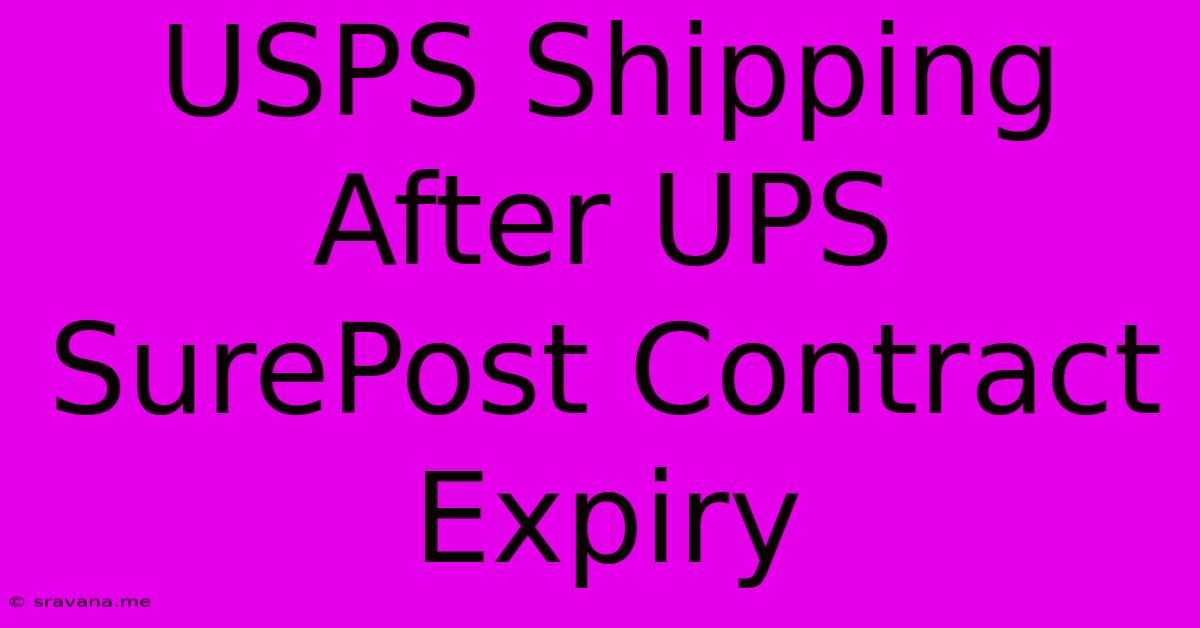 USPS Shipping After UPS SurePost Contract Expiry