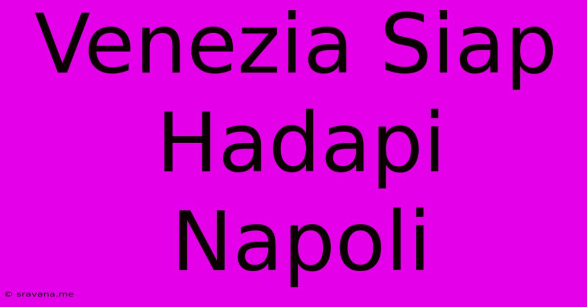 Venezia Siap Hadapi Napoli