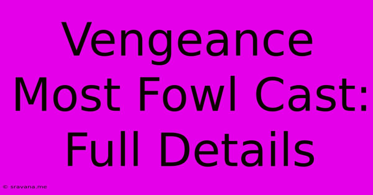 Vengeance Most Fowl Cast: Full Details