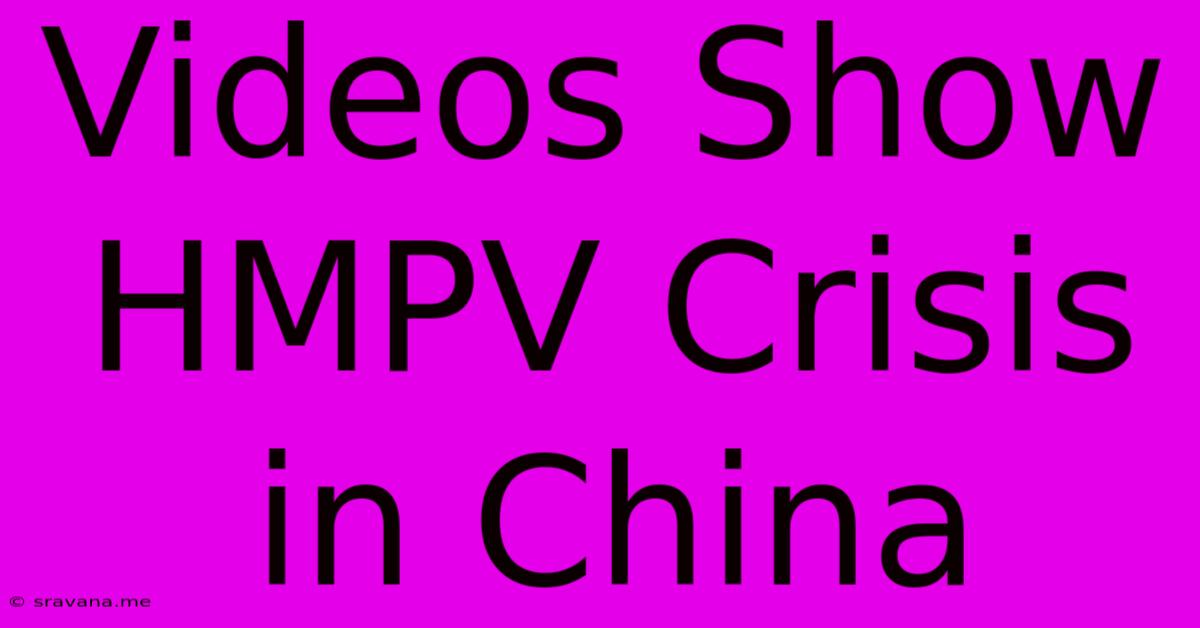 Videos Show HMPV Crisis In China