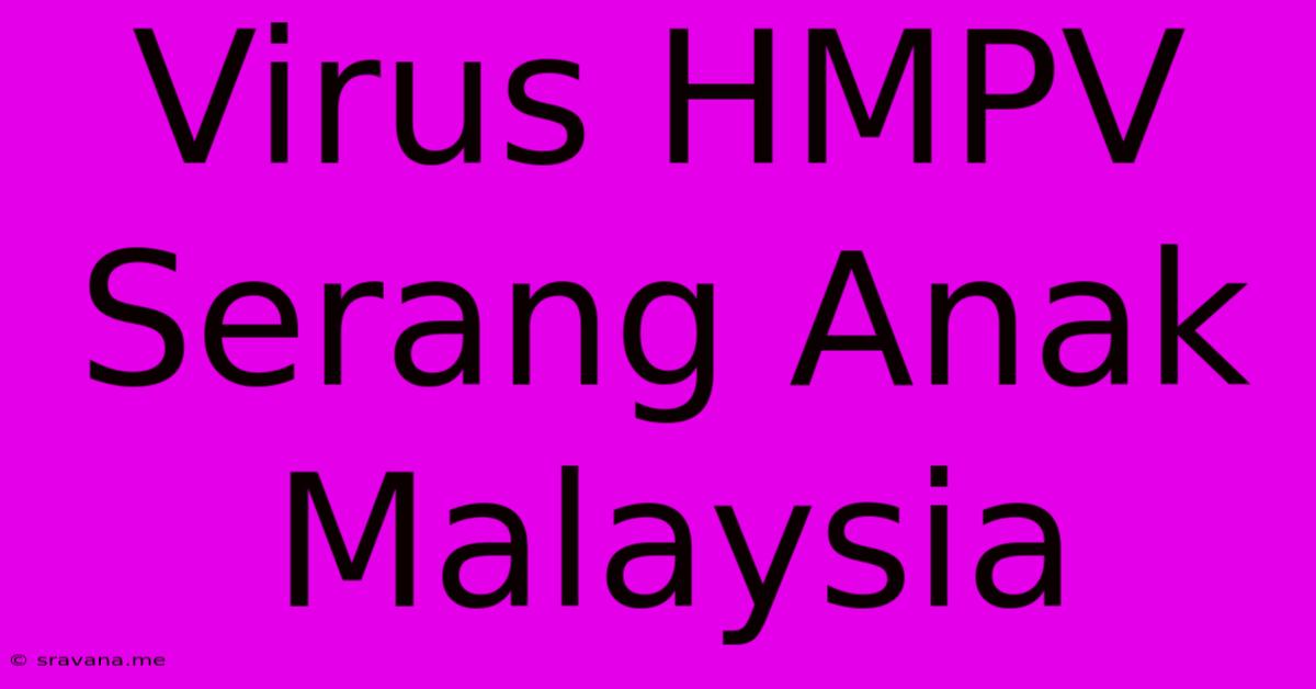 Virus HMPV Serang Anak Malaysia