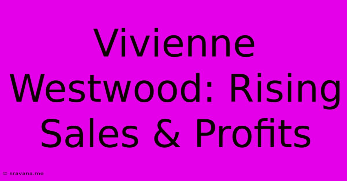 Vivienne Westwood: Rising Sales & Profits