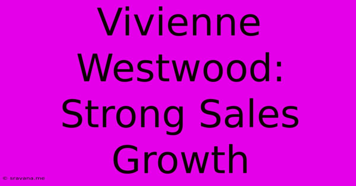 Vivienne Westwood: Strong Sales Growth