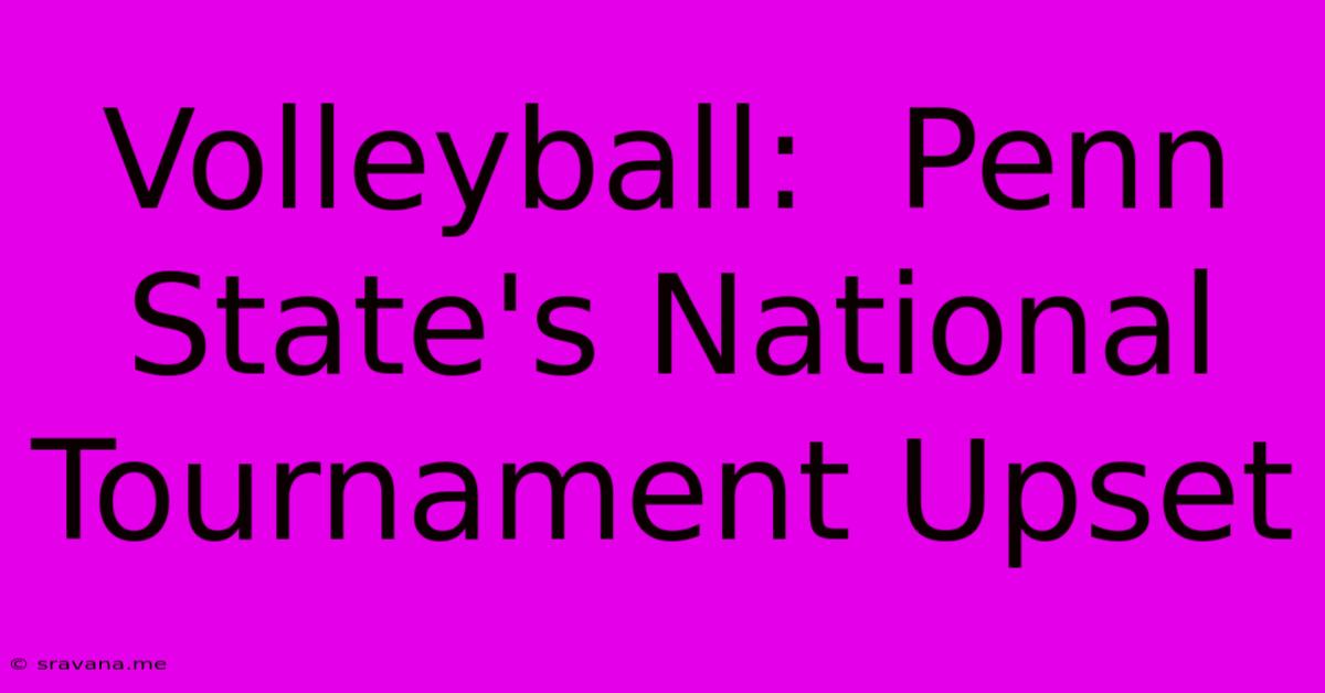 Volleyball:  Penn State's National Tournament Upset