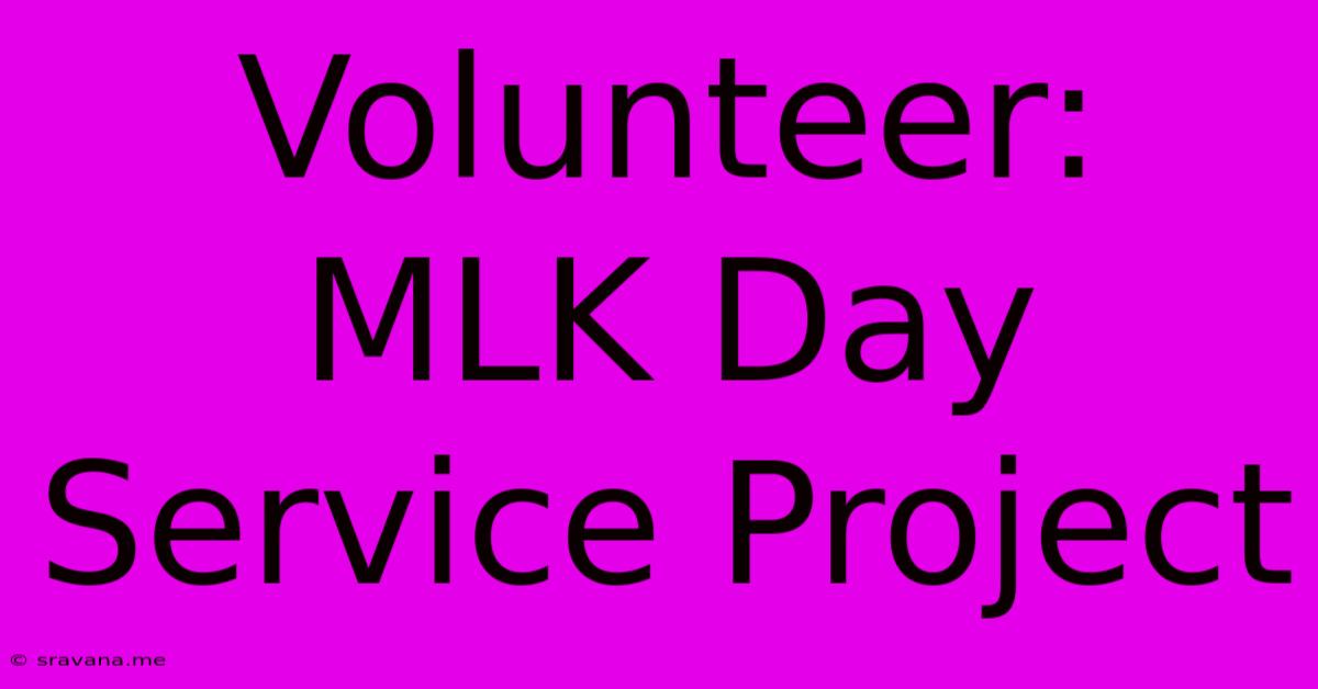 Volunteer: MLK Day Service Project