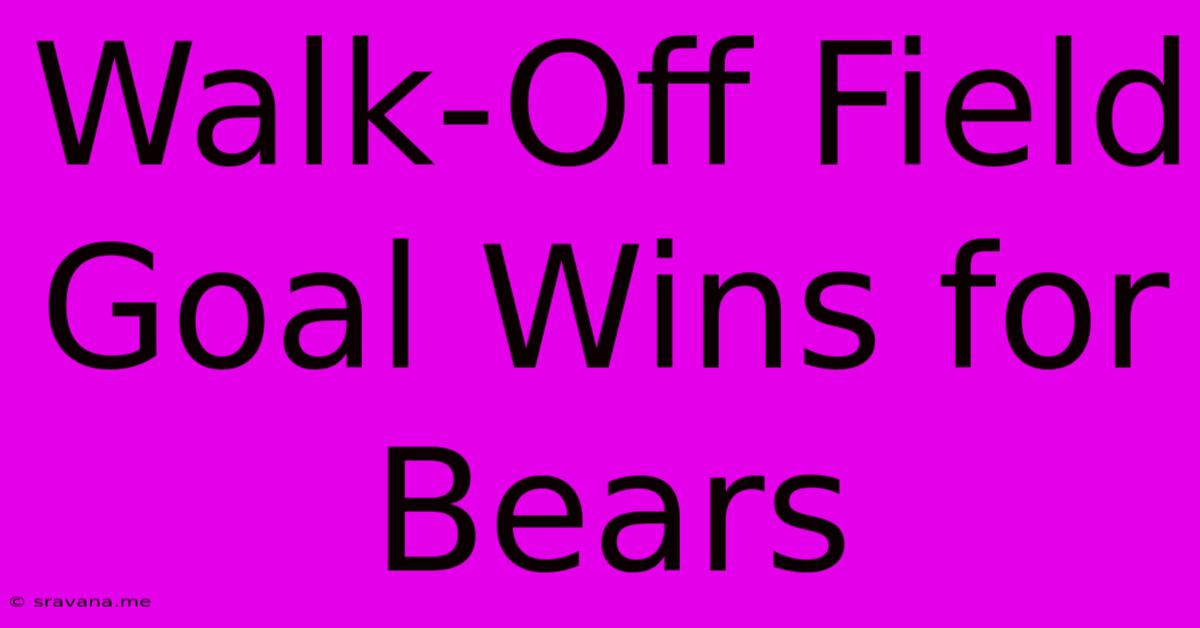 Walk-Off Field Goal Wins For Bears