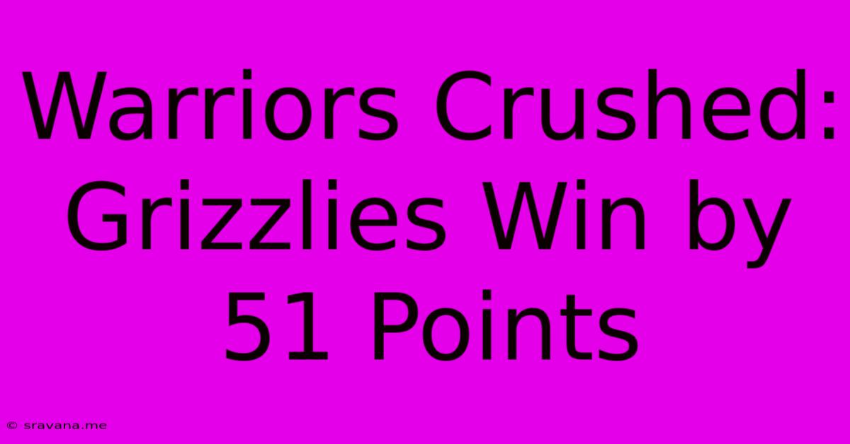 Warriors Crushed: Grizzlies Win By 51 Points