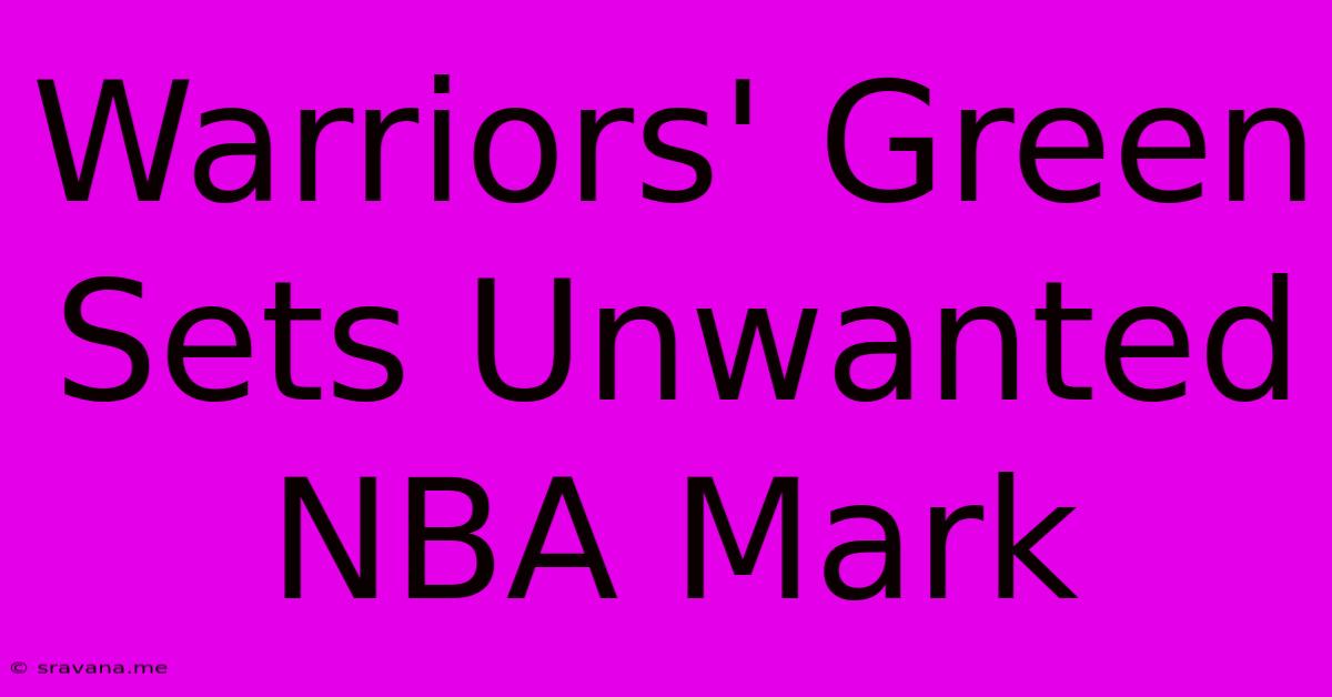 Warriors' Green Sets Unwanted NBA Mark