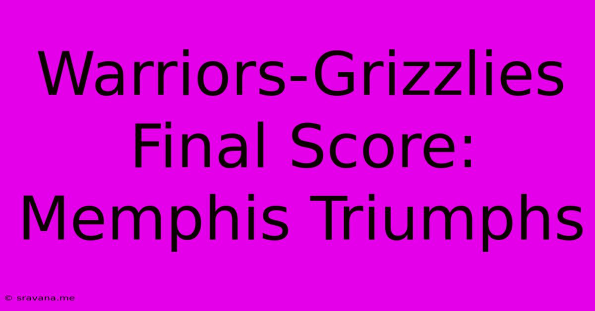 Warriors-Grizzlies Final Score: Memphis Triumphs