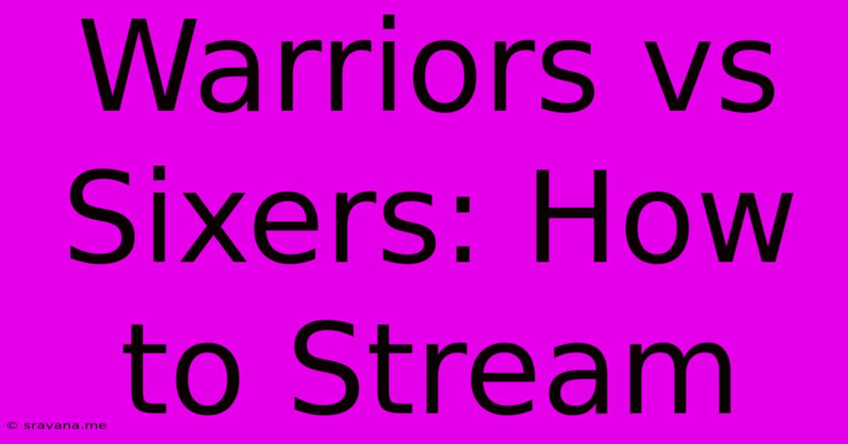 Warriors Vs Sixers: How To Stream