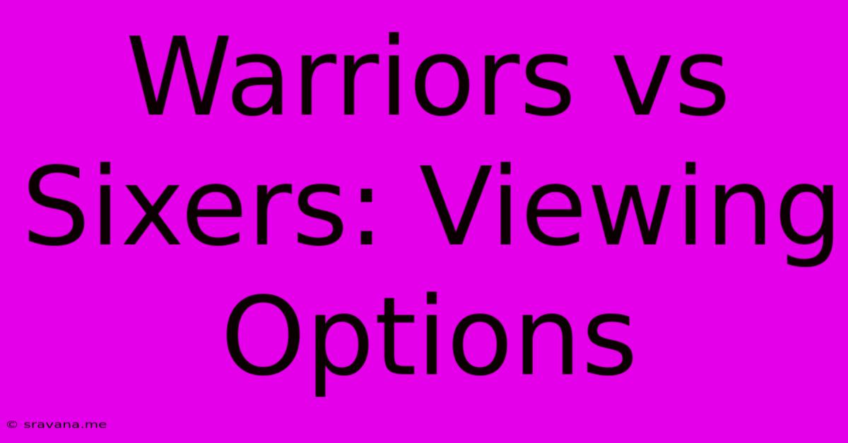 Warriors Vs Sixers: Viewing Options