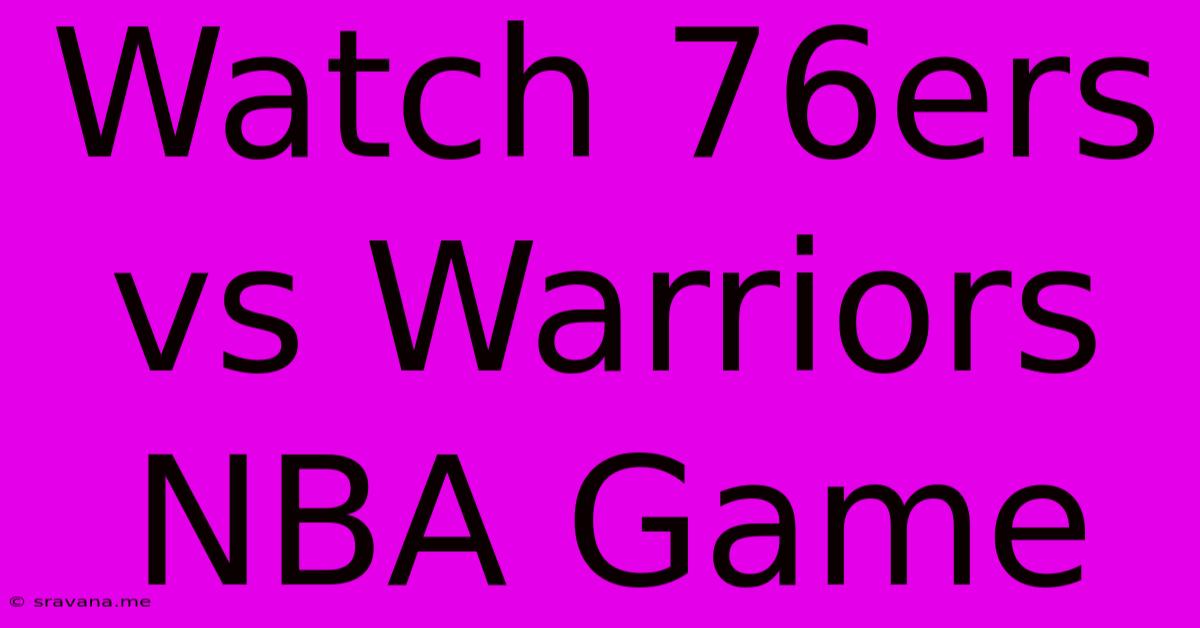 Watch 76ers Vs Warriors NBA Game