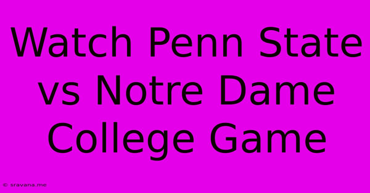 Watch Penn State Vs Notre Dame College Game