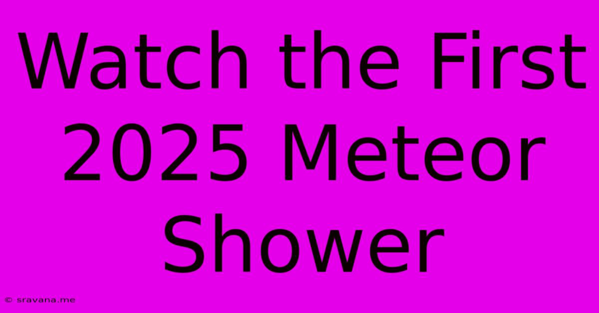 Watch The First 2025 Meteor Shower