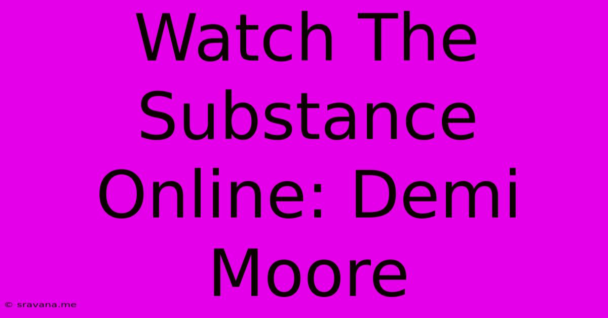 Watch The Substance Online: Demi Moore