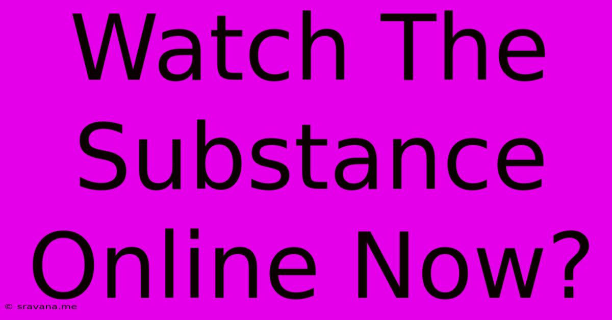 Watch The Substance Online Now?