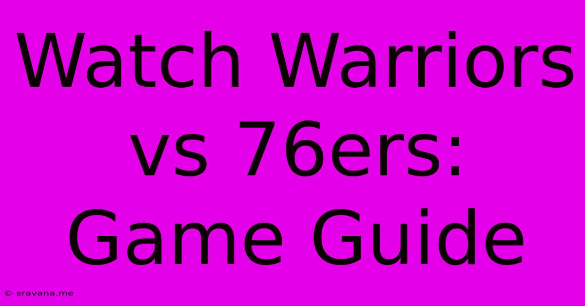 Watch Warriors Vs 76ers: Game Guide