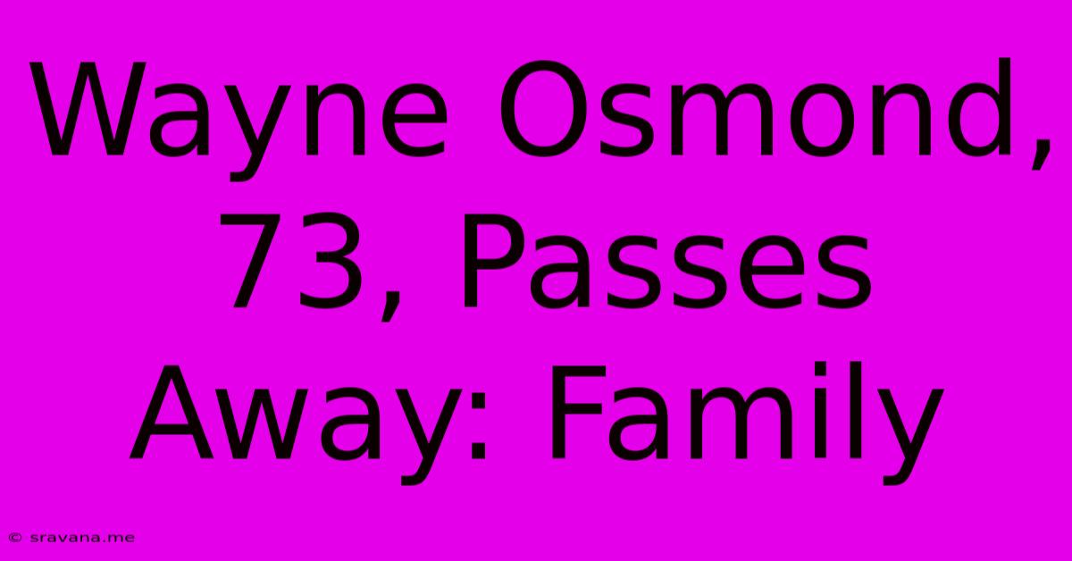 Wayne Osmond, 73, Passes Away: Family